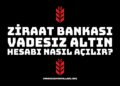 Ziraat Bankası Vadesiz Altın Hesabı Nedir, Altın Hesabı Nasıl Açılır?